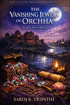 VANISHING JEWELS OF ORCHHA: AN INDER SHASTRI MYSTERY
