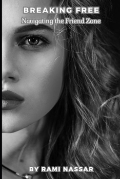 Paperback Breaking Free: Navigating the Friend Zone Book