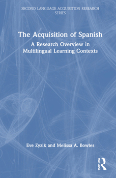 Hardcover The Acquisition of Spanish: A Research Overview in Multilingual Learning Contexts Book