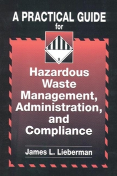 Hardcover A Practical Guide for Hazardous Waste Management, Administration, and Compliance Book