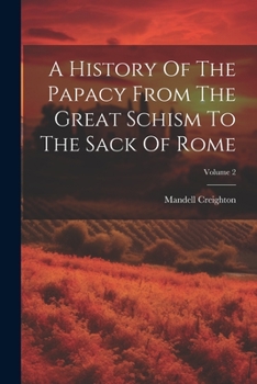 Paperback A History Of The Papacy From The Great Schism To The Sack Of Rome; Volume 2 Book