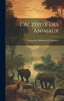 Hardcover L'Activité Des Animaux [French] Book