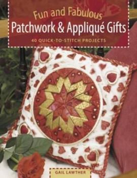Hardcover Fun and Fabulous Patchwork & Applique: 40 Quick-To-Stitch Projects and Keepsakes Book
