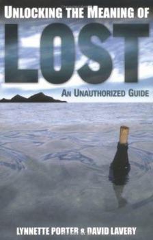 Paperback Unlocking the Meaning of Lost: An Unauthorized Guide Book