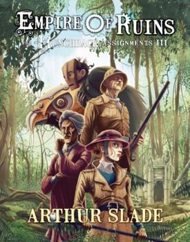 Empire of Ruins: The Hunchback Assignments 3 - Book #3 of the Mission Clockwork