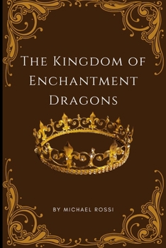 Paperback The Kingdom of Enchantment Dragons: A Tale of Light Over Darkness Book