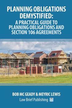 Paperback Planning Obligations Demystified: A Practical Guide to Planning Obligations and Section 106 Agreements Book