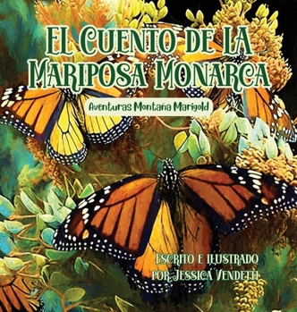 Hardcover El Cuento de la Mariposa Monarca: Aventuras Montaña Marigold [Spanish] [Large Print] Book