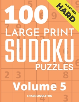 Paperback 100 Large Print Hard Sudoku Puzzles - Volume 5 - One Puzzle Per Page - Solutions Included - Puzzle Book For Adults [Large Print] Book