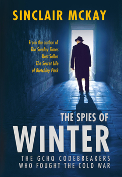 Paperback The Spies of Winter: The Gchq Codebreakers Who Fought the Cold War Book