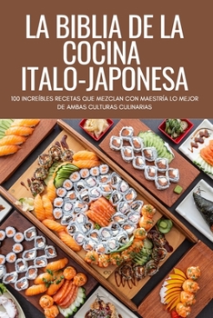 Paperback La Biblia de la Cocina Italo-Japonesa [Spanish] Book