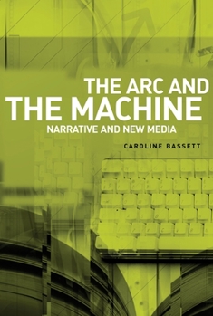 Paperback The ARC and the Machine: Narrative and New Media Book