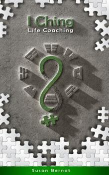 I Ching: Life-Coaching: Complete Guide