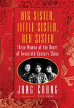 Hardcover Big Sister, Little Sister, Red Sister: Three Women at the Heart of Twentieth-Century China Book