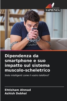 Paperback Dipendenza da smartphone e suo impatto sul sistema muscolo-scheletrico (Italian Edition) [Italian] Book