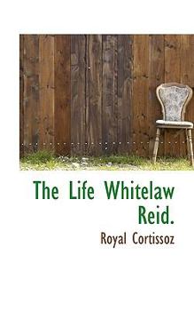 The Life Whitelaw Reid