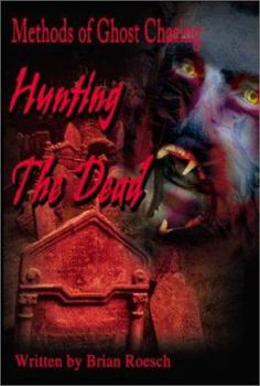 Paperback Hunting the Dead: Methods of Ghost Chasing Book