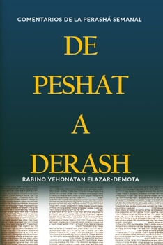 Paperback De Peshat a Derash: Comentarios de la Perashá semanal con Haftaroth selectas [Spanish] Book