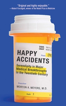 Paperback Happy Accidents: Serendipity in Major Medical Breakthroughs in the Twentieth Century Book
