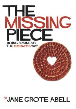 Hardcover The Missing Piece: Doing Business the Donatos Way Book