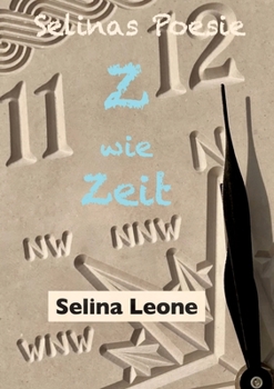 Paperback Selinas Poesie Z wie Zeit(alter), Hier & Jetzt, Helden der Meere, Schöpferisch, Gärtnerfreuden: Zeichen der Zeit, Wandel, Appell, 3 for the sea, Achts [German] Book