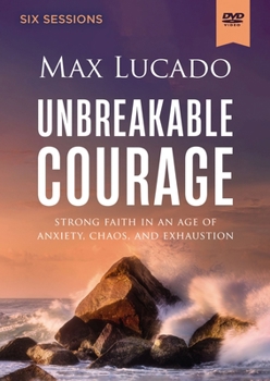 DVD Unbreakable Courage Video Study: Strong Faith in an Age of Anxiety, Chaos, and Exhaustion Book