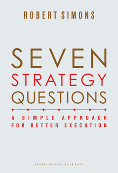 Hardcover Seven Strategy Questions: A Simple Approach for Better Execution Book