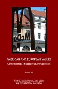 Hardcover American and European Values: Contemporary Philosophical Perspectives Book