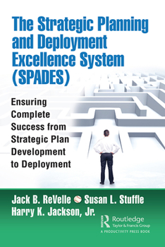 Hardcover The Strategic Planning and Deployment Excellence System (Spades): Ensuring Complete Success from Strategic Plan Development to Deployment Book