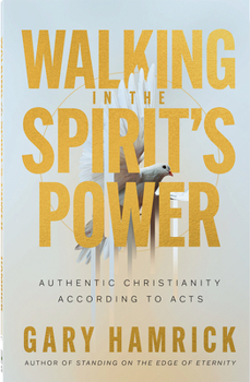 Paperback Walking in the Spirit's Power: Authentic Christianity According to Acts Book