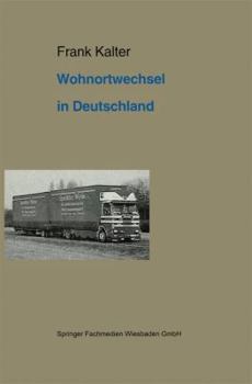 Paperback Wohnortwechsel in Deutschland: Ein Beitrag Zur Migrationstheorie Und Zur Empirischen Anwendung Von Rational-Choice-Modellen [German] Book