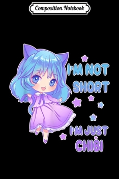 Composition Notebook: Anime I'm Not Short I'm Just Chibi Pastel Goth Otaku Gift Journal/Notebook Blank Lined Ruled 6x9 100 Pages