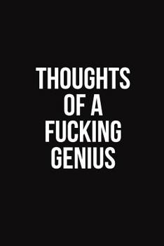 Paperback Thoughts Of A Fucking Genius: Blank Lined Journal Coworker Notebook (Funny Office Journals) Book