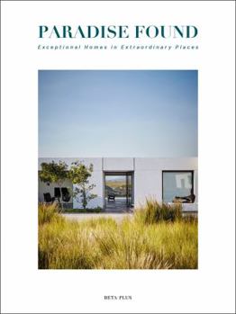 Hardcover Paradise Found: Exceptional Homes in Extraordinary Places Book