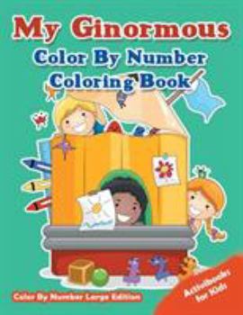 Paperback My Ginormous Color By Number Coloring Book - Color By Number Large Edition Book