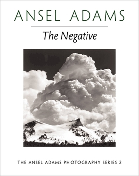The Negative (Ansel Adams Photography, #2) - Book #2 of the Ansel Adams Photography