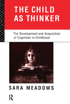 Paperback The Child as Thinker: The Development and Acquisition of Cognition in Childhood Book