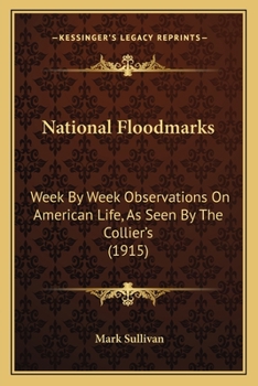 Paperback National Floodmarks: Week By Week Observations On American Life, As Seen By The Collier's (1915) Book