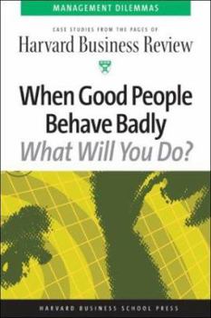 Paperback When Good People Behave Badly (Harvard Business Review Management Dilemas) Book