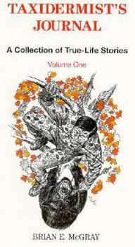 Paperback Taxidermist's Journal: A Collection of True-Life Stories (1) Book