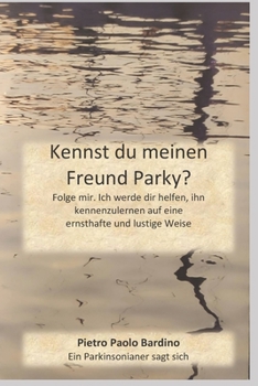 Paperback Kennst du meinen Freund Parky?: Folge mir. Ich werde dir helfen, ihn kennenzulernen auf eine ernsthafte und lustige Weise [German] Book