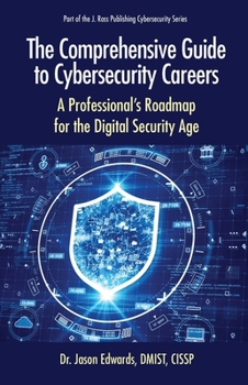 Paperback The Comprehensive Guide to Cybersecurity Careers: A Professional's Roadmap for the Digital Security Age Book