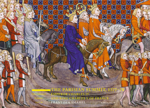 Hardcover The Parisian Summit, 1377-78: Emperor Charles IV and King Charles V of France Book