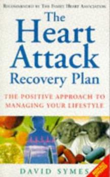THE HEART ATTACK RECOVERY PLAN: THE POSITIVE APPROACH TO MANAGING YOUR LIFESTYLE