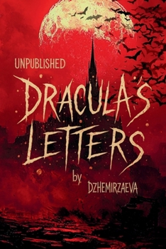 Paperback Dracula's Letters: Unpublished Confessions of the World's Most Famous Vampire (A Novel) Book