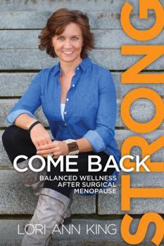 Paperback Come Back Strong: Balanced Wellness after Surgical Menopause Book