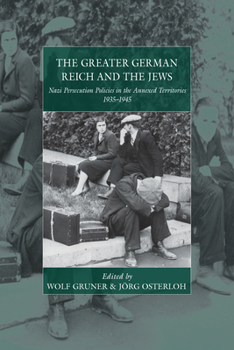 Paperback The Greater German Reich and the Jews: Nazi Persecution Policies in the Annexed Territories 1935-1945 Book