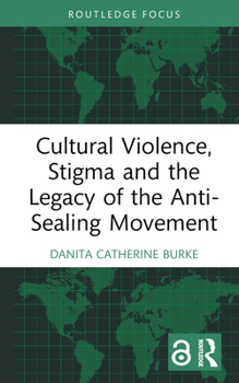 Hardcover Cultural Violence, Stigma and the Legacy of the Anti-Sealing Movement Book