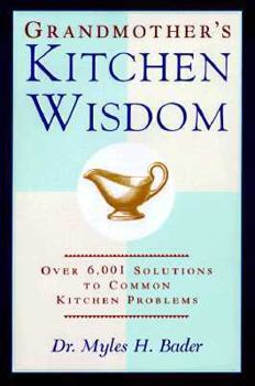 Paperback Grandmother's Kitchen Wisdom: Over 6001 Solutions to Common Kitchen Problems Book