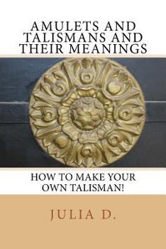 Paperback Amulets & Talismans and their meanings: How to make your own talisman! Book